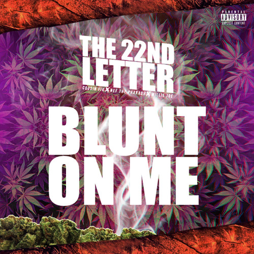 Blunt On Me ft NEF THE PHAROH COUSIN FIK AND WILLIE JOE