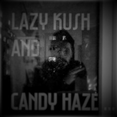 Lazy Kush and Candy Haze ...
