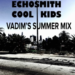 Cool Kids (Vadim Summer Remix)