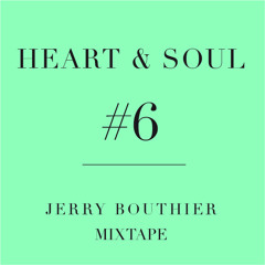 Heart & Soul #6 - FREE DL Jerry Bouthier mixtape