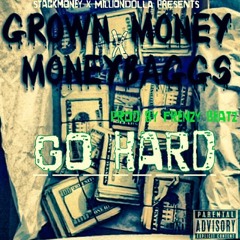 GROWN MONEY X MONEYBAGGS GO HARD (OH GOD)
