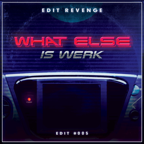 Edit Revenge - What Else Is Werk |free download