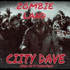 CityDave - ZombieLand (Prod. TyTheBeatMan