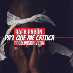 Pa'l Que Me Critica - Rafa Pabön(Prod. WisoRivera)