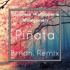Japanese Wallpaper x Montgomery - Piñata (Brndn. Remix)