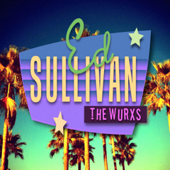 @thewurxs - #EdSullivan