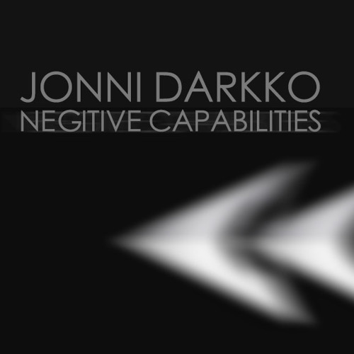 Negitive Capabilities Jonni Darkko Master By Jonni Darkko Listen
