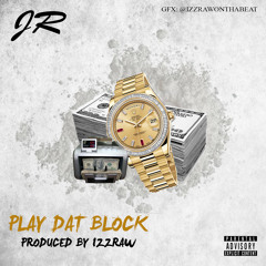 JR - PlayDatBlock (ProdBy.IzzRaw)