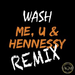 Wash - Me U And Hennesy Remix