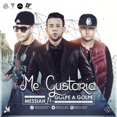 Messiah - Me Gustaria (Ft Golpe A Golpe)