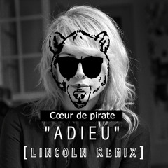 Adieu (Lincoln Remix) — Coeur de Pirate [Free download in description]