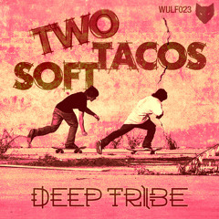 Deep Tribe - Two Soft Tacos (Original Mix) SAMPLE