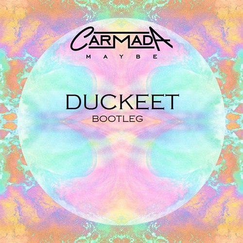 Carmada - Maybe (Duckeet Bootleg)