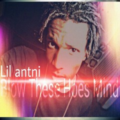 Lil antni - Blow These Hoes Mind