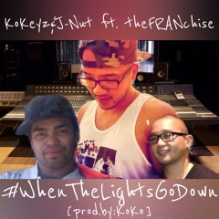 KoKeyz & J-Nut - WHEN THE LIGHTS GO DOWN ft. theFRANchise [prod. by: Ko Ko]