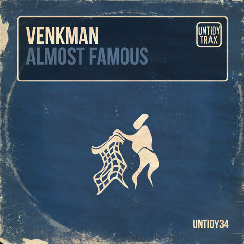 UNTIDY34: Venkman - Almost Famous (Released 04th May 2015)