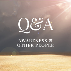 Awareness And Other People