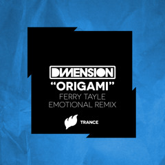 Dimension - Origami (Ferry Tayle Emotional Remix) [Extended] OUT NOW