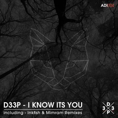 D33P - I Know It's You (Inkfish Remix) *D33P Music