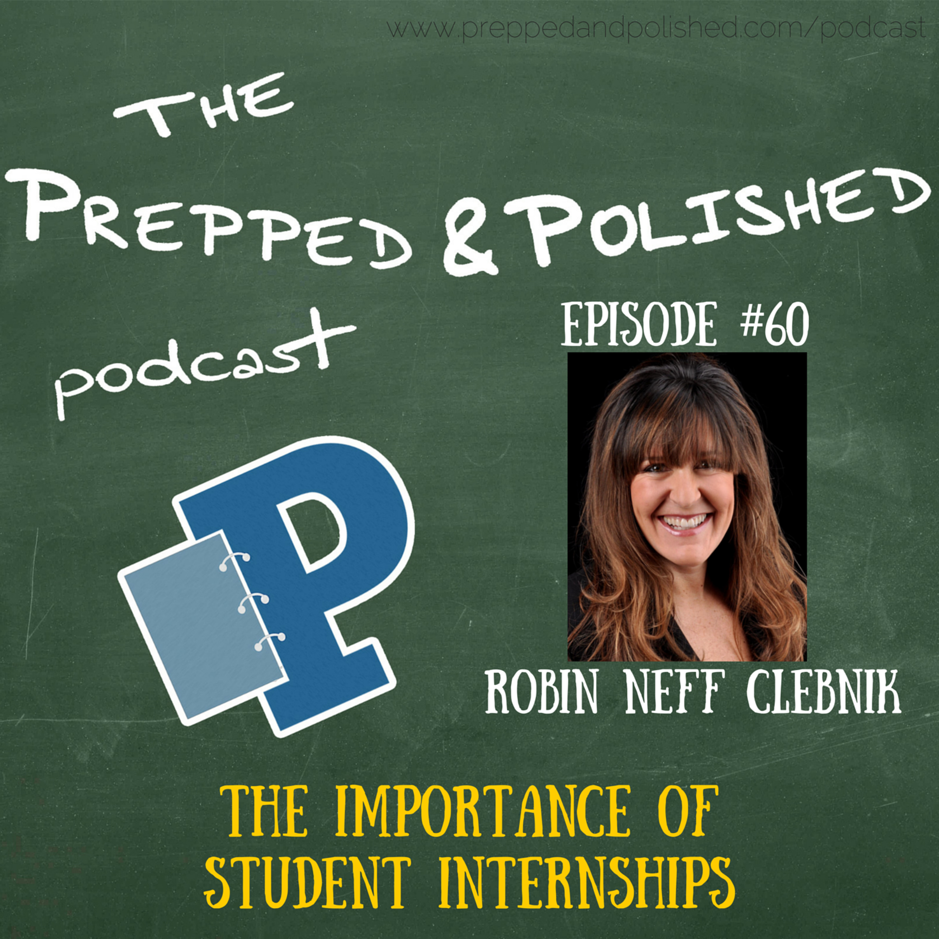 P&P Episode 60  Robin Neff Clebnik  The Importance Of Student Internships episode artwork