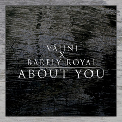VAHNI X Barely Royal - About You