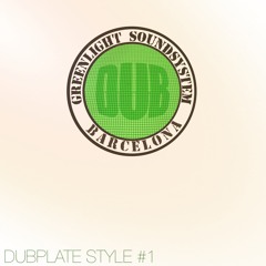 DubPlate Style #1 by GreenLight Soundsystem