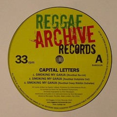 Capital Letters 'Smoking My Ganja' (Rootikal Dubplate Cut)