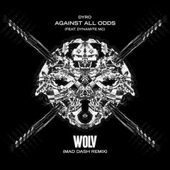 DYRO - AGAINST ALL ODDS [FEAT. DYNAMITE MC] (MAD DASH REMIX)
