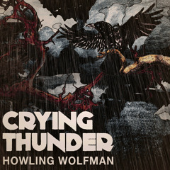 Crying Thunder - Howling Wolfman