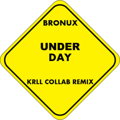 Under Day - BRONUX ( KRLL COLLAB REMIX ) © 2015 ® 2015