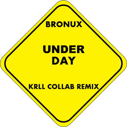 Under Day - BRONUX ( KRLL COLLAB REMIX ) © 2015 ® 2015
