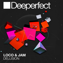 Loco & Jam - Delusion (Original Mix)