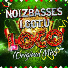 NoizBasses & I.GOT.U - Loco (Original Mix)