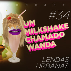 #34 - Lendas Urbanas