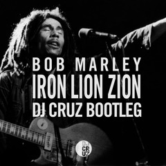Bob Marley - Iron Lion Zion (DJ Cruz Bootleg)