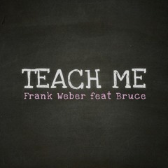 Frank Weber Feat. Bruce - Teach Me (Preview)