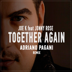 Joe K Feat Jonny Rose - Together Again (Adriano Pagani Remix)