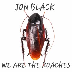 We Are The Roaches