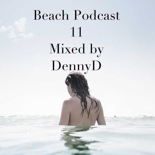 Beach Podcast 11 Mixed by DennyD