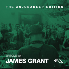 The Anjunadeep Edition 50 With James Grant