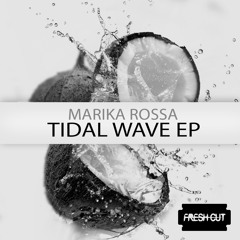 Marika Rossa - Tidal Wave EP [Fresh Cut]