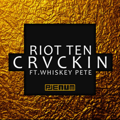 Riot Ten - Crvckin (feat. Whiskey Pete)