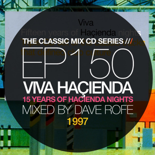 150 - Viva Haçienda 82 - 86 mixed by Dave Rofe (1997) Recommended by Antony Daly / 586 Records