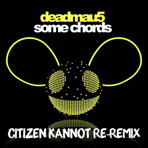 Some Chords (Dillon Francis Remix) CITIZEN KANNOT Remix