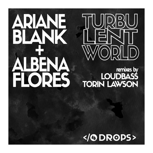 Ariane Blank & Albena Flores - Turbulent World (Original Mix)