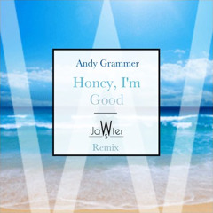 Andy Grammer - Honey Good (Jawster Remix)SN