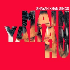Main Yahan Hoon