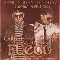 Galante Ft Carnal - Jugando Con Fuego (Sane & Juan Alcaraz Cumbia Version)
