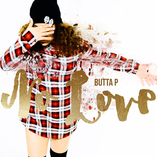 Butta P - No Love