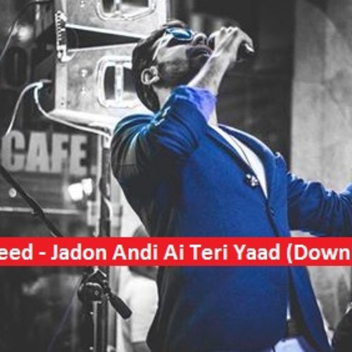 Farhan Saeed - Jadon Andi Ai Teri Yaad